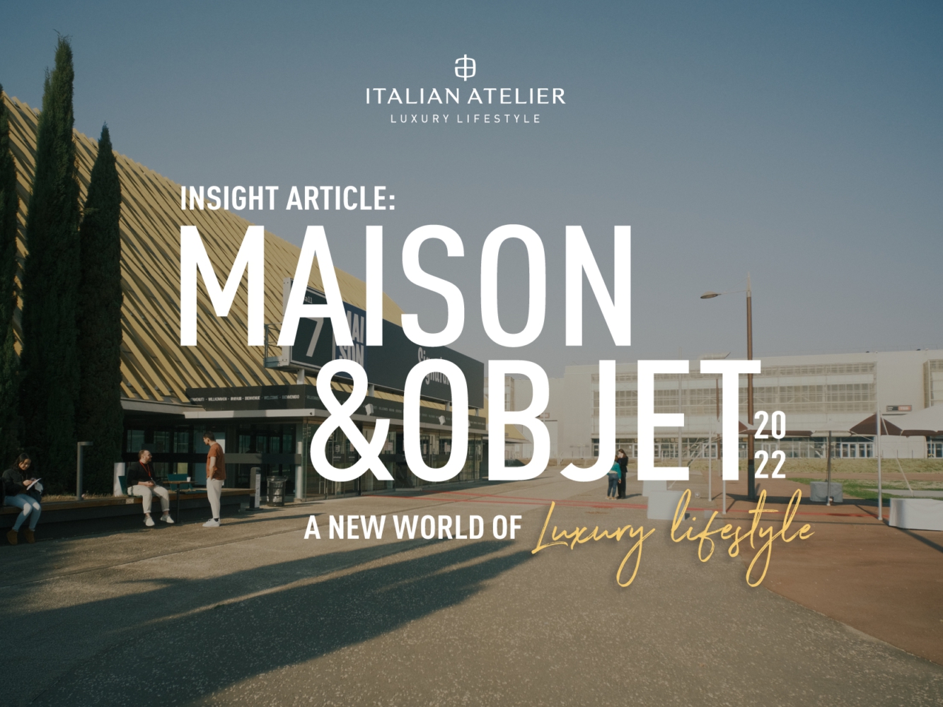 Maison&Objet 2022  – A new world of luxury lifestyle