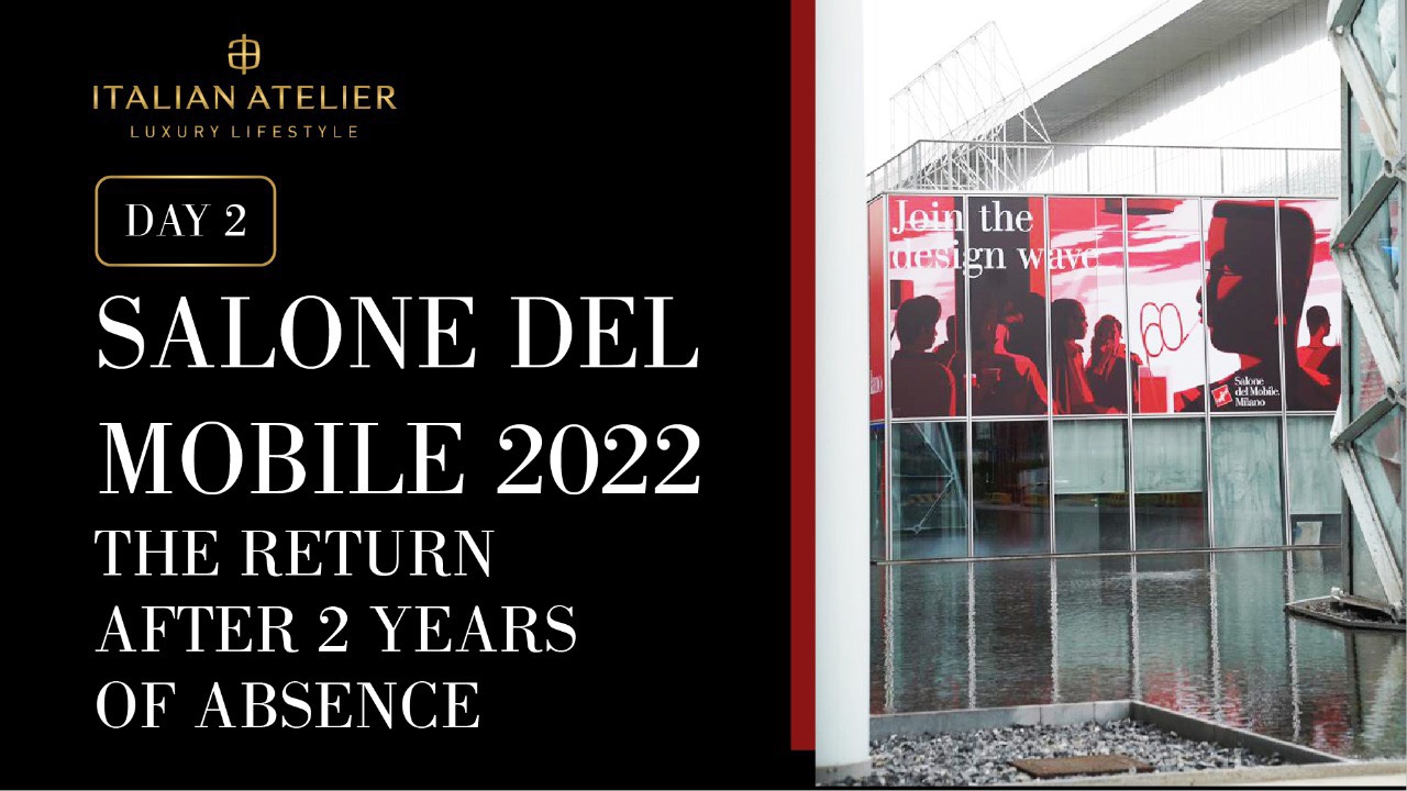 Day 2 at Salone del Mobile 2022 – the return after 2 years of absence