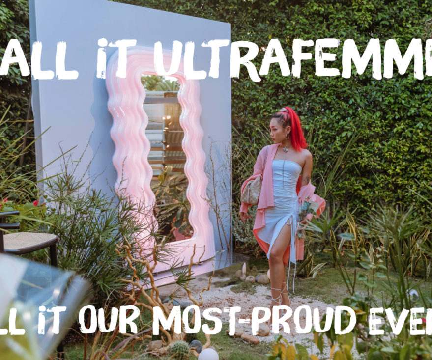 Call it UltraFemme. Call it our most-proud event!